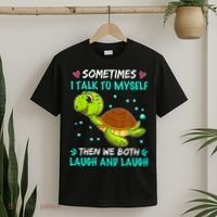 Sometimes I Talk To Myself The We Both Laugh And Laugh Cute Turtle T-Shirt thumb 2
