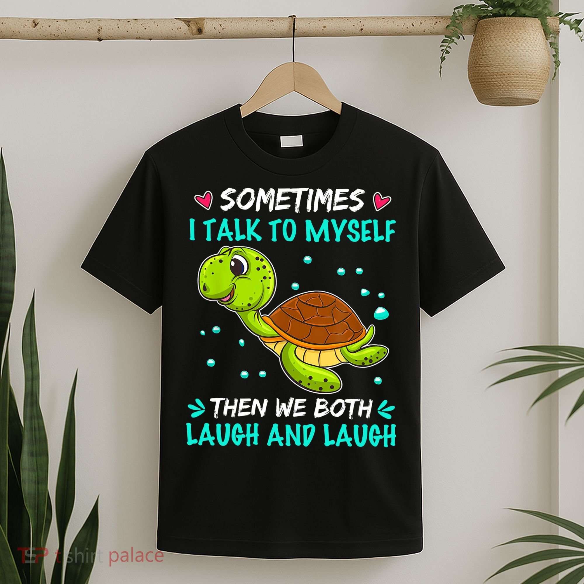 Sometimes I Talk To Myself The We Both Laugh And Laugh Cute Turtle T-Shirt