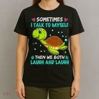 Sometimes I Talk To Myself The We Both Laugh And Laugh Cute Turtle T-Shirt thumb 4