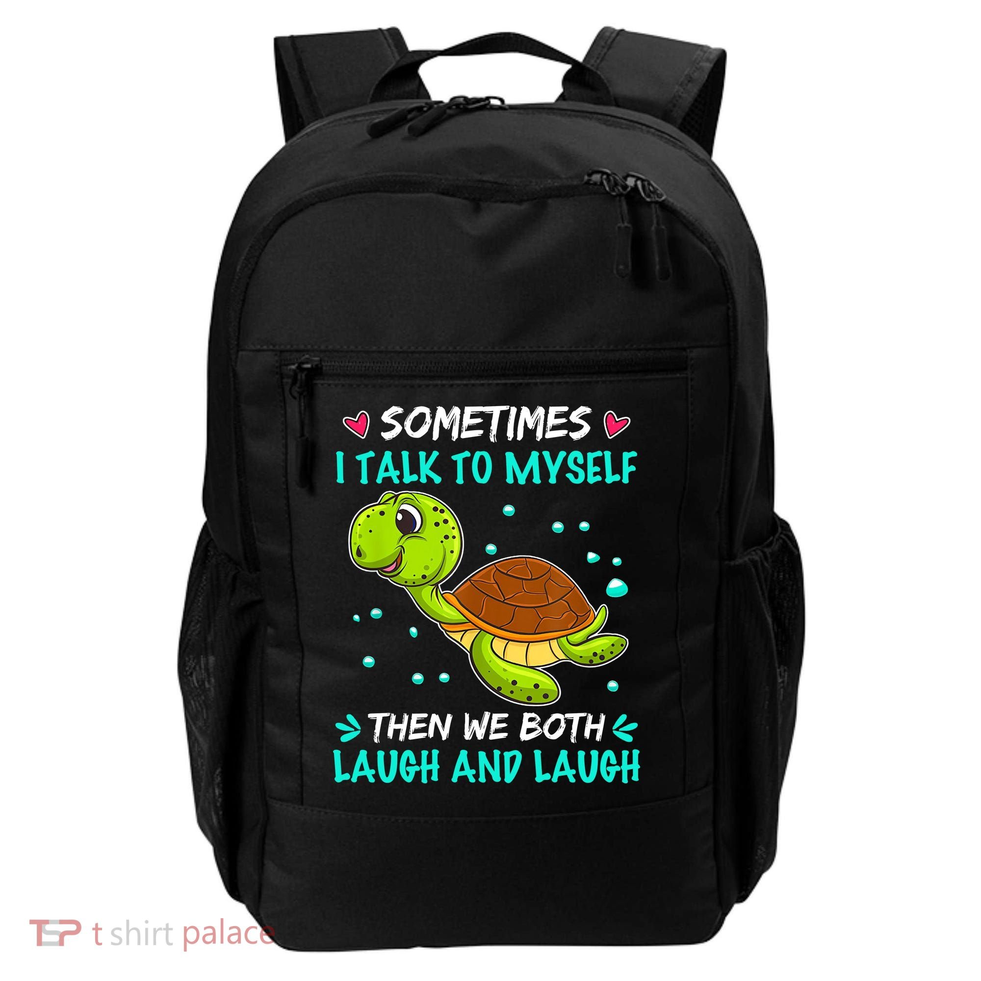 Sometimes I Talk To Myself The We Both Laugh And Laugh Cute Turtle Backpack