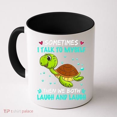 Sometimes I Talk To Myself The We Both Laugh And Laugh Cute Turtle Coffee Mug