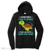Sometimes I Talk To Myself The We Both Laugh And Laugh Cute Turtle Women's Hoodie thumb 0
