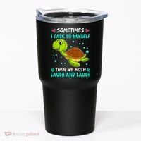 Sometimes I Talk To Myself The We Both Laugh And Laugh Cute Turtle Tumbler thumb 0