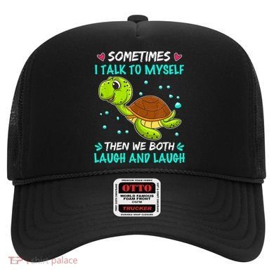Sometimes I Talk To Myself The We Both Laugh And Laugh Cute Turtle Hat