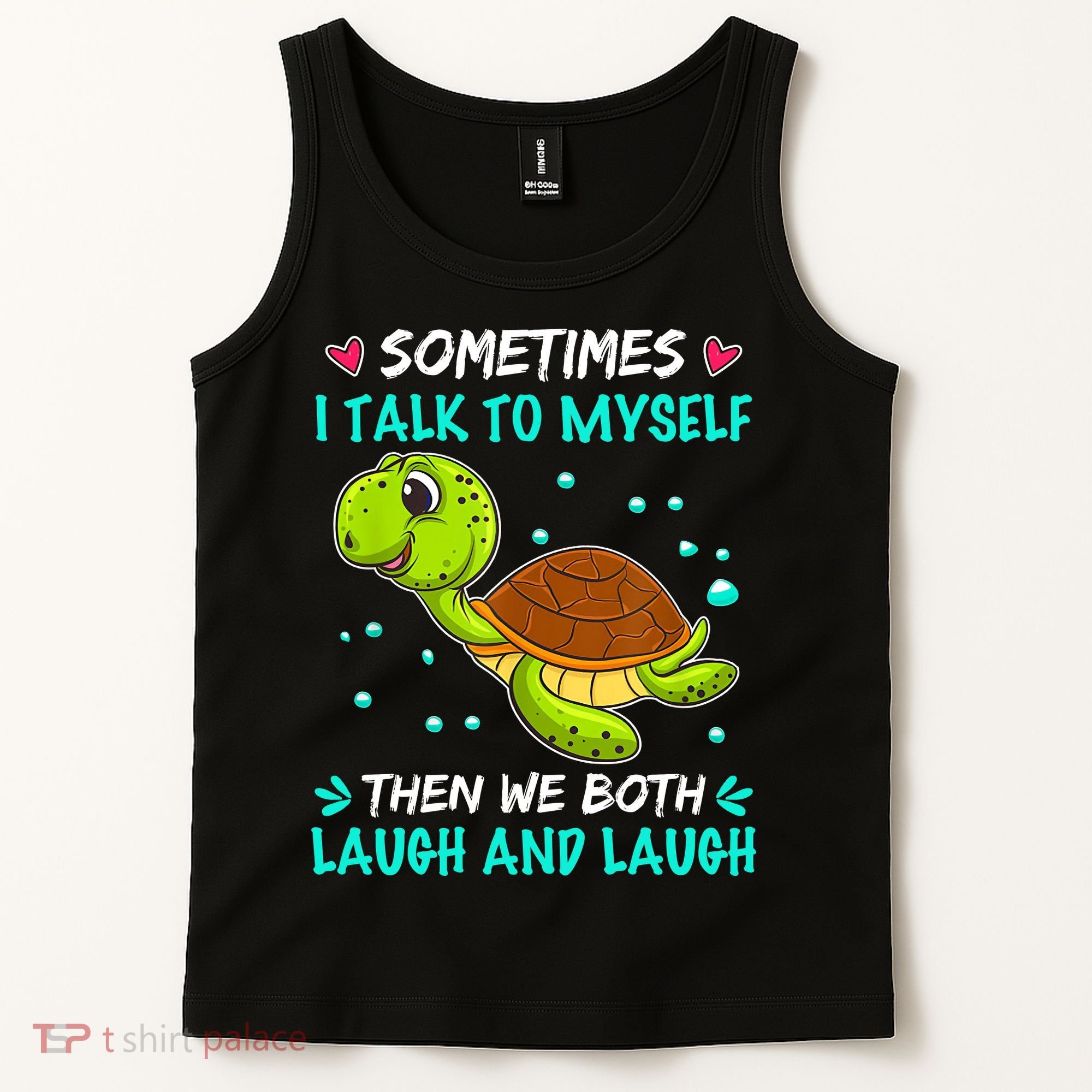 Sometimes I Talk To Myself The We Both Laugh And Laugh Cute Turtle Tank Top
