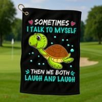 Sometimes I Talk To Myself The We Both Laugh And Laugh Cute Turtle Golf Towel thumb 1