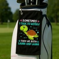 Sometimes I Talk To Myself The We Both Laugh And Laugh Cute Turtle Golf Towel thumb 2