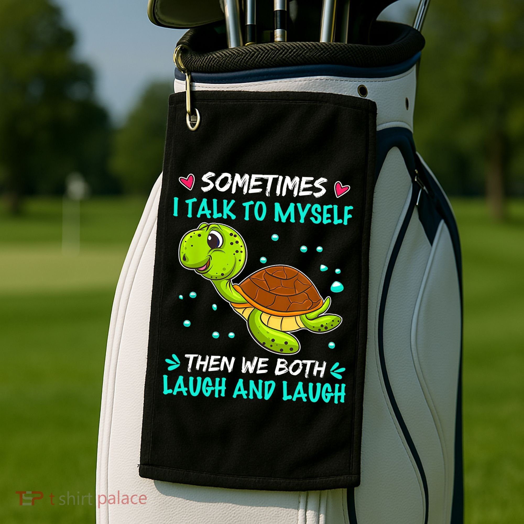 Sometimes I Talk To Myself The We Both Laugh And Laugh Cute Turtle Golf Towel
