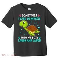 Sometimes I Talk To Myself The We Both Laugh And Laugh Cute Turtle Toddler T-Shirt thumb 0