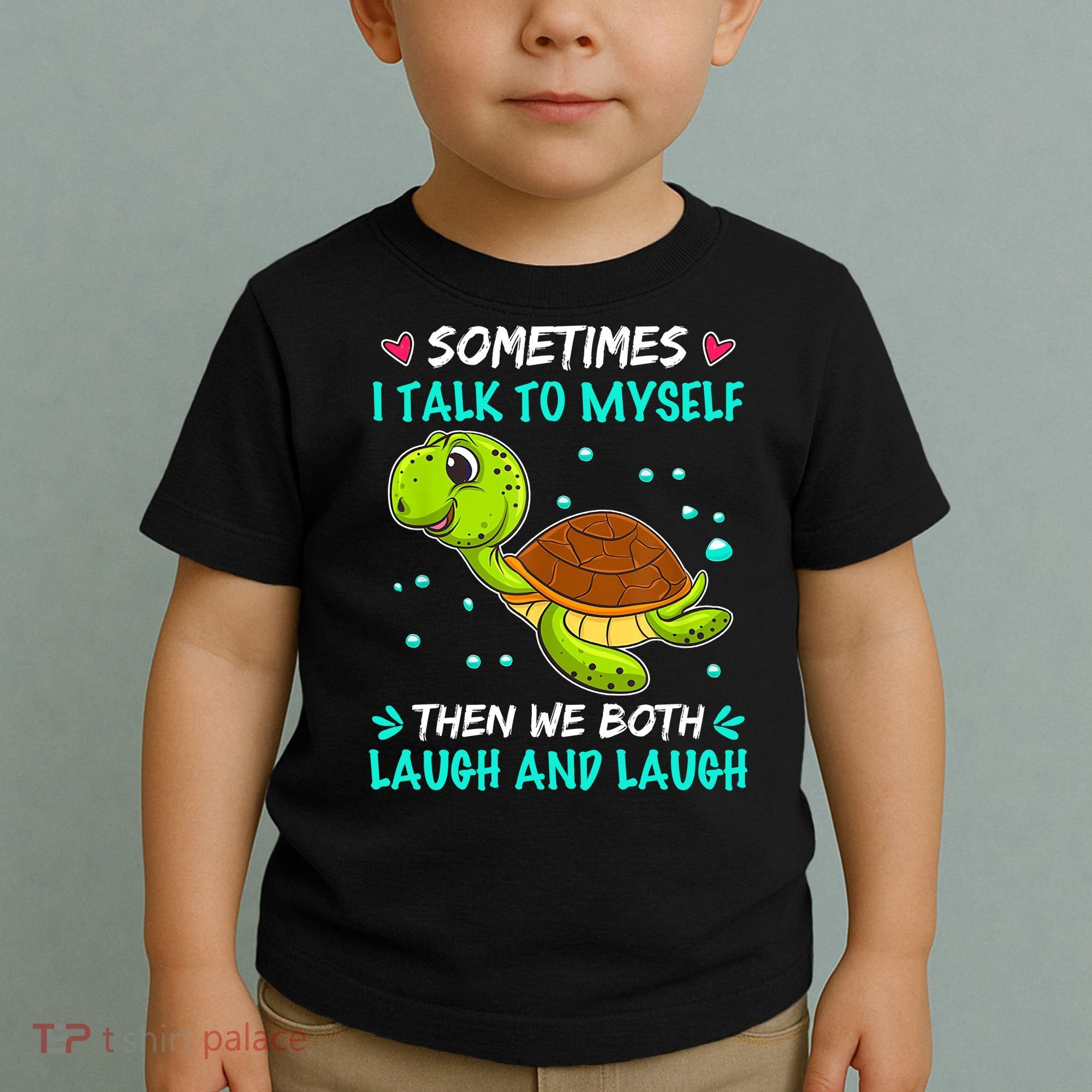 Sometimes I Talk To Myself The We Both Laugh And Laugh Cute Turtle Toddler T-Shirt