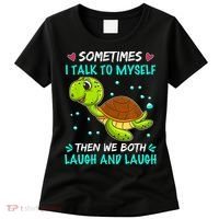 Sometimes I Talk To Myself The We Both Laugh And Laugh Cute Turtle Women's T-Shirt thumb 0
