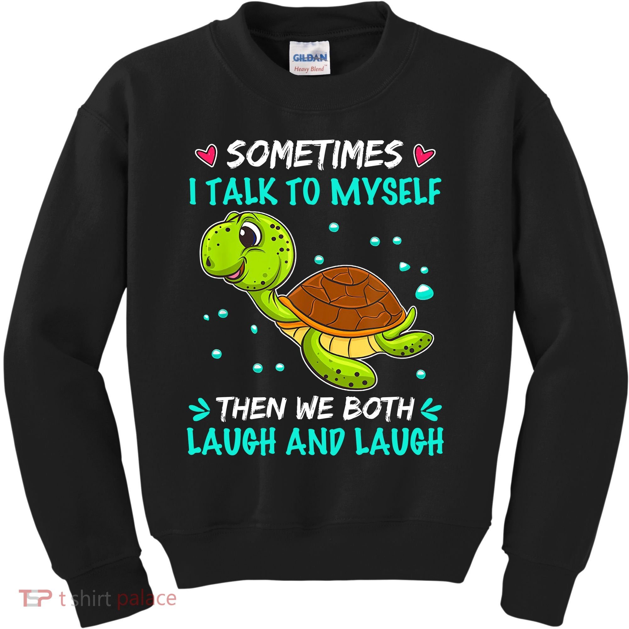 Sometimes I Talk To Myself The We Both Laugh And Laugh Cute Turtle Kids Sweatshirt