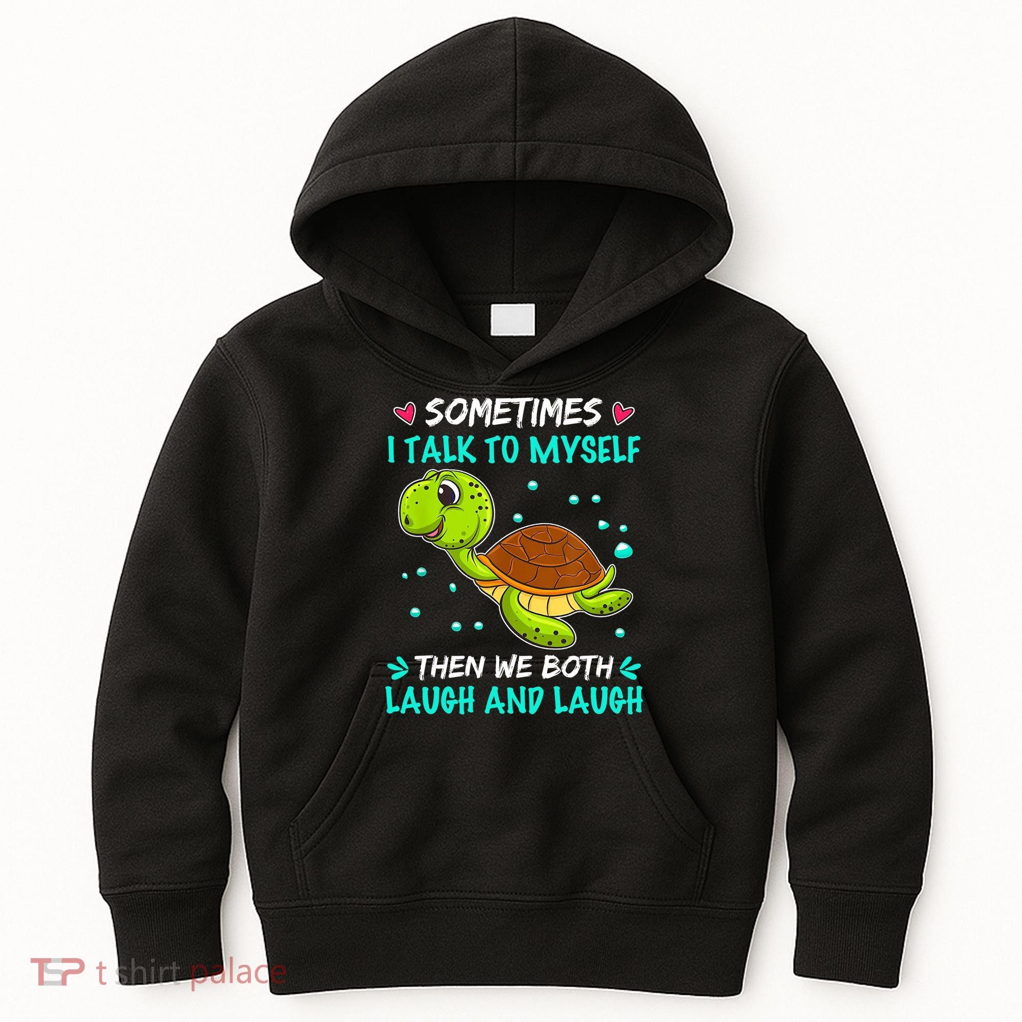 Sometimes I Talk To Myself The We Both Laugh And Laugh Cute Turtle Kids Hoodie