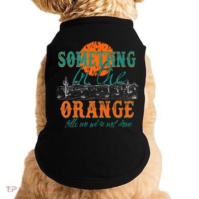 Something In The Orange Tells Me We're Not Done Doggie Tank