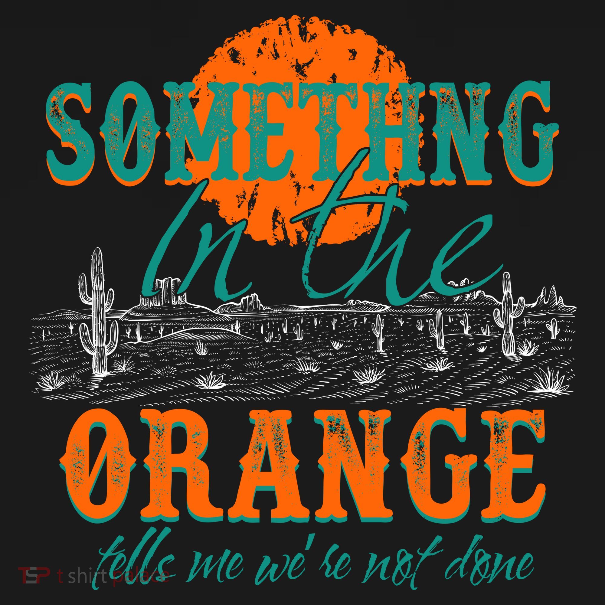 Something In The Orange Tells Me We're Not Done Sweatshirt