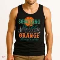 Something In The Orange Tells Me We're Not Done Tank Top thumb 3