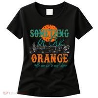 Something In The Orange Tells Me We're Not Done Women's T-Shirt thumb 0