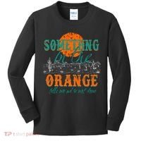 Something In The Orange Tells Me We're Not Done Kids Long Sleeve Shirt thumb 0