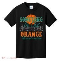 Something In The Orange Tells Me We're Not Done Kids T-Shirt thumb 0