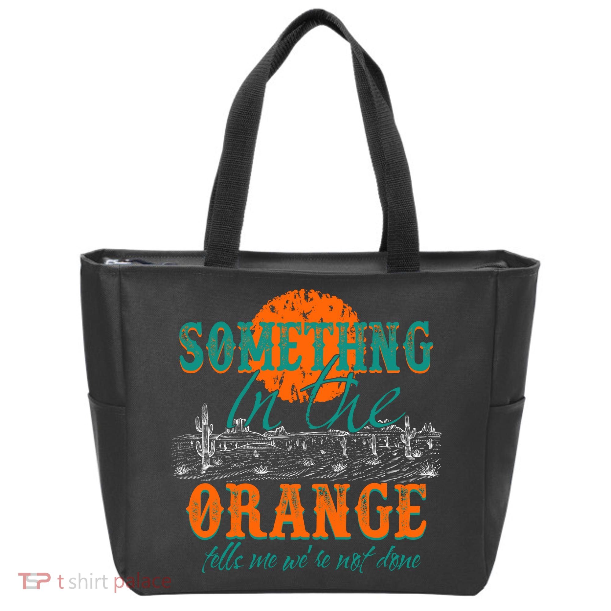 Something In The Orange Tells Me We're Not Done Tote Bag