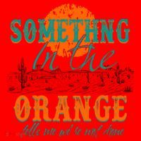 Something In The Orange Tells Me We're Not Done Santa Hat thumb 1
