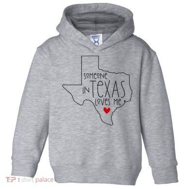 Someone In Texas Loves Me Toddler Hoodie
