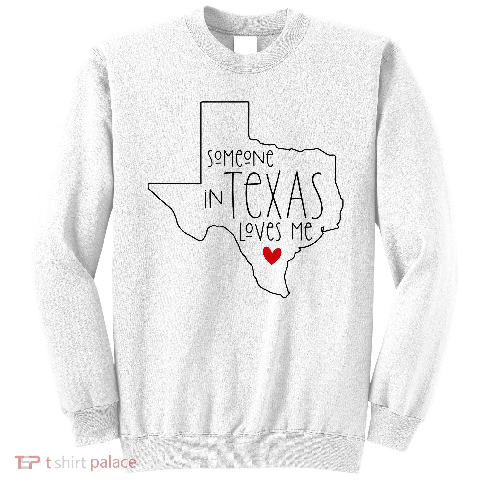 Someone In Texas Loves Me Sweatshirt