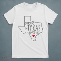 Someone In Texas Loves Me T-Shirt thumb 5