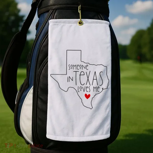 Someone In Texas Loves Me Golf Towel