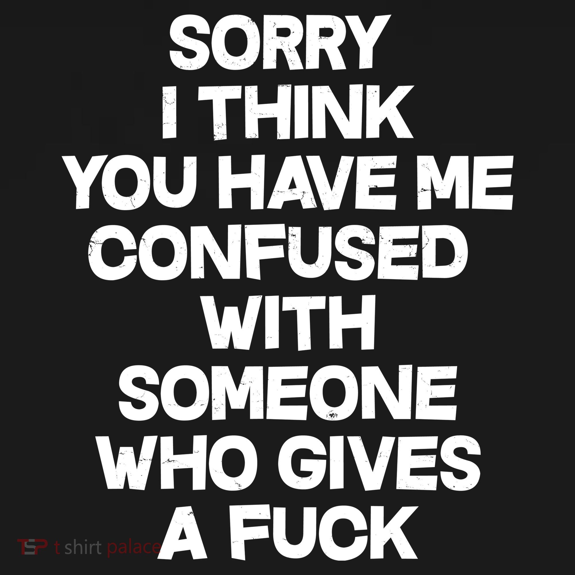 Sorry I Think You Have Me Confused With Someone Who Gives A Fuck Women's Tank Top