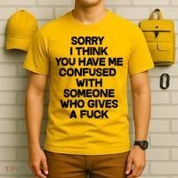 Sorry I Think You Have Me Confused With Someone Who Gives A Fuck T-Shirt thumb 6