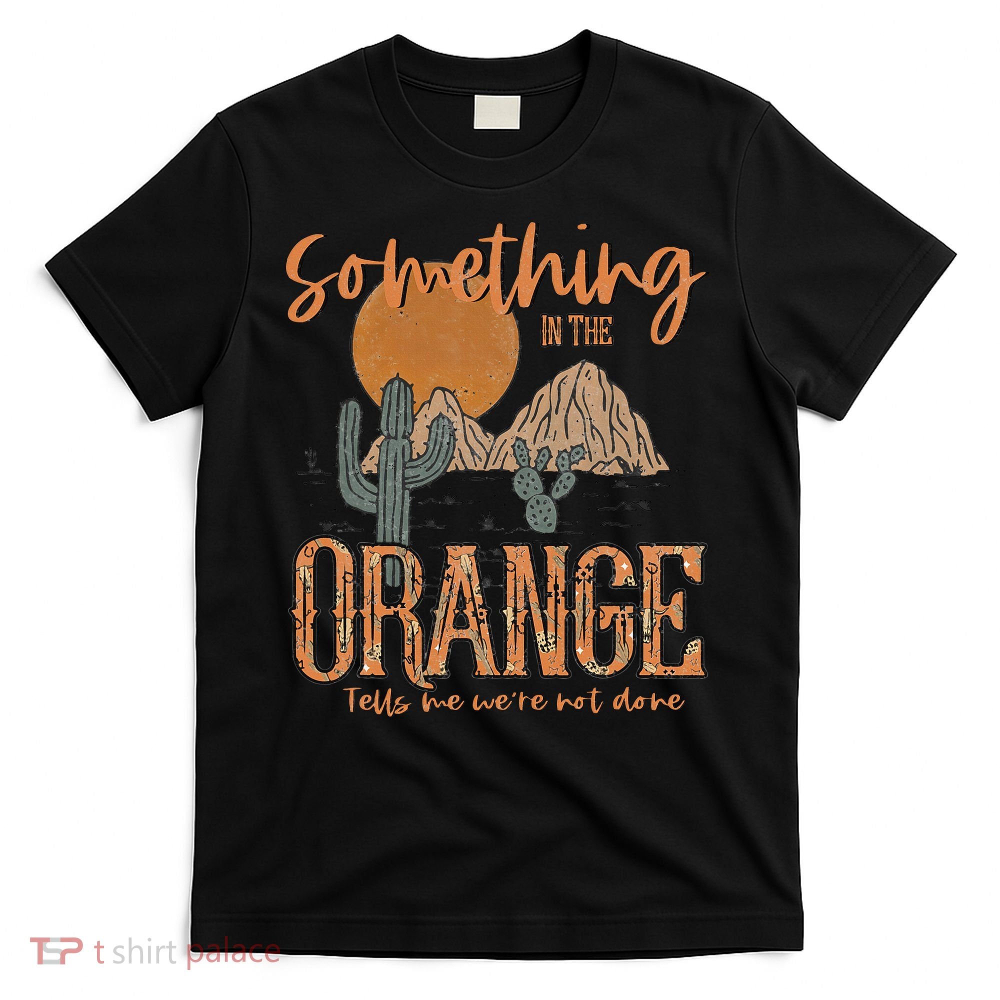 Something In The Orange Country Western T-Shirt