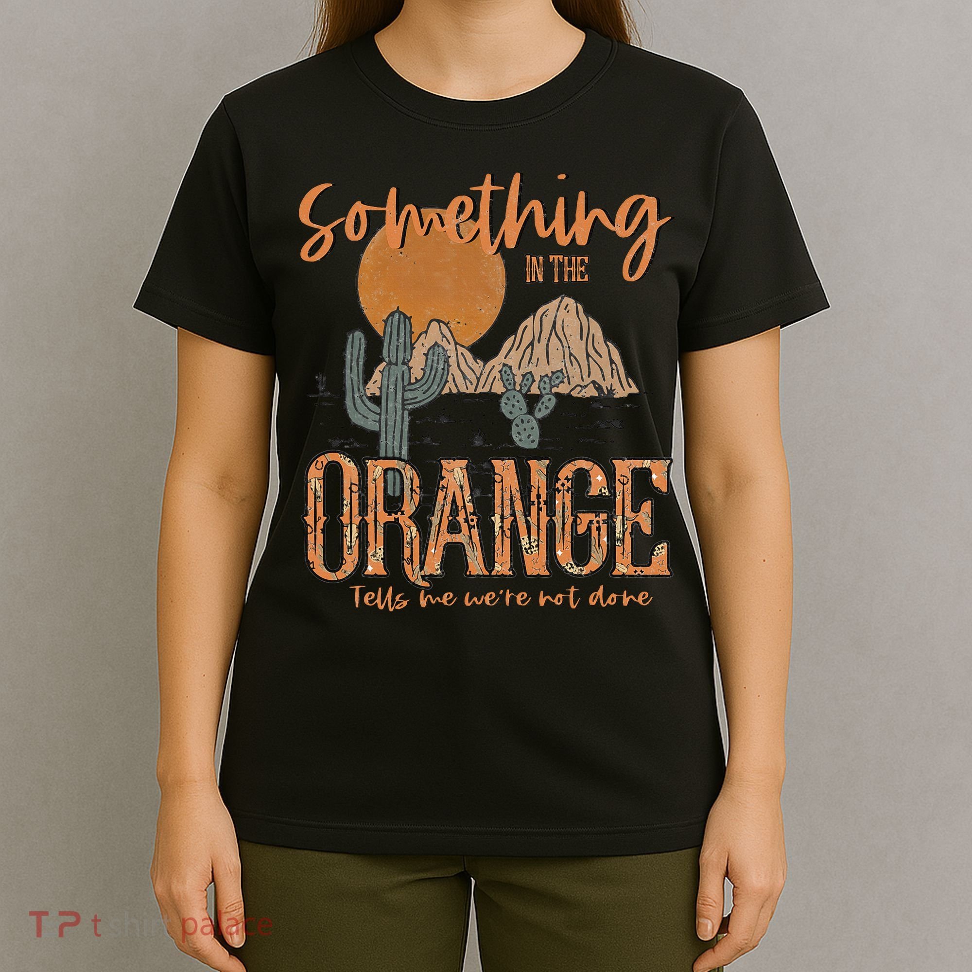 Something In The Orange Country Western T-Shirt