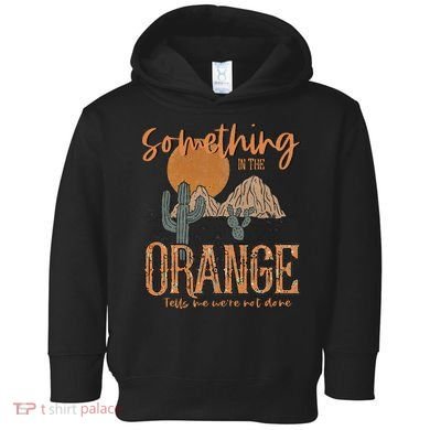 Something In The Orange Country Western Toddler Hoodie