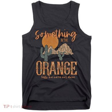 Something In The Orange Country Western Tank Top