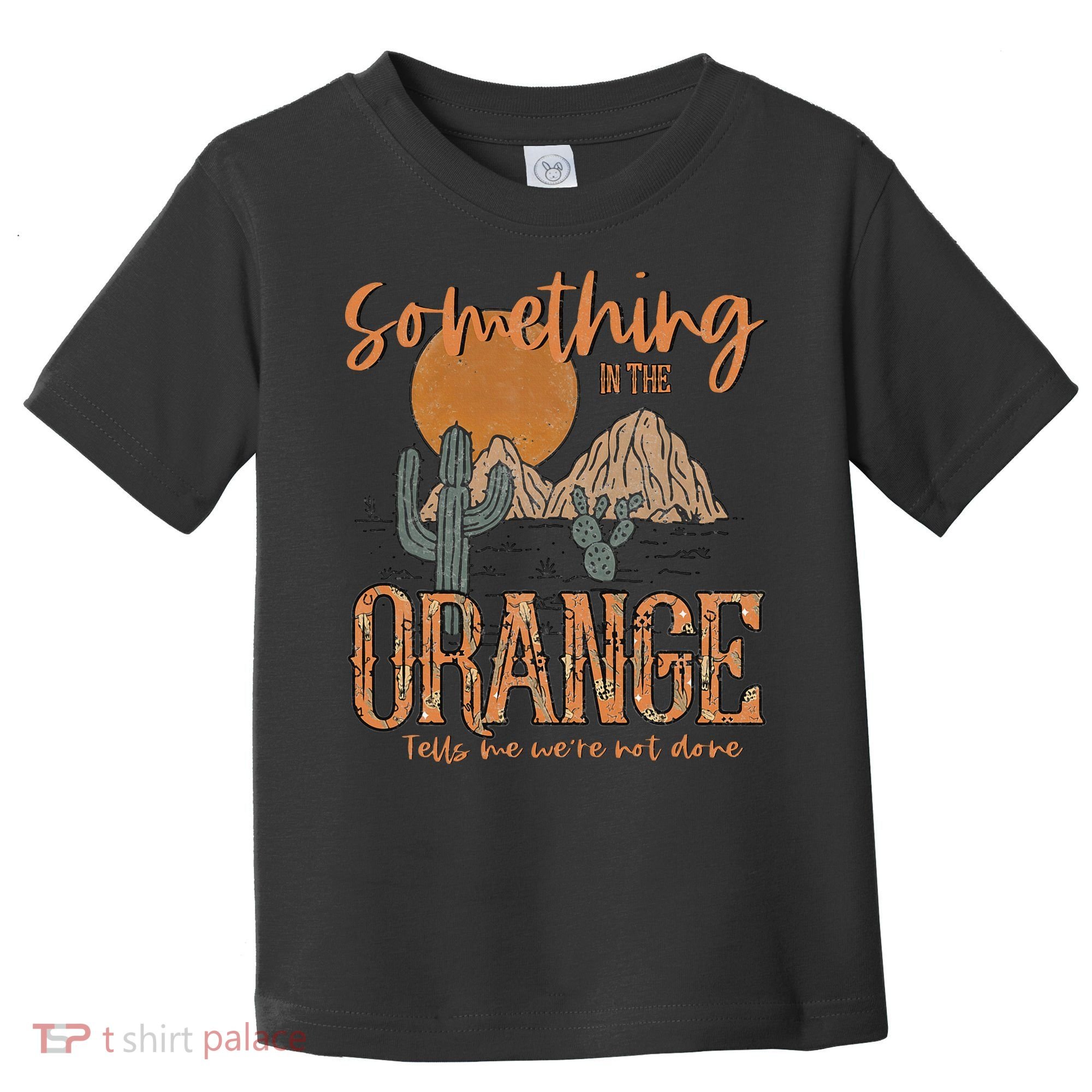Something In The Orange Country Western Toddler T-Shirt