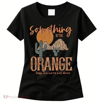 Something In The Orange Country Western Women's T-Shirt