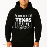 Someone In Texas Loves Me Hoodie thumb 2