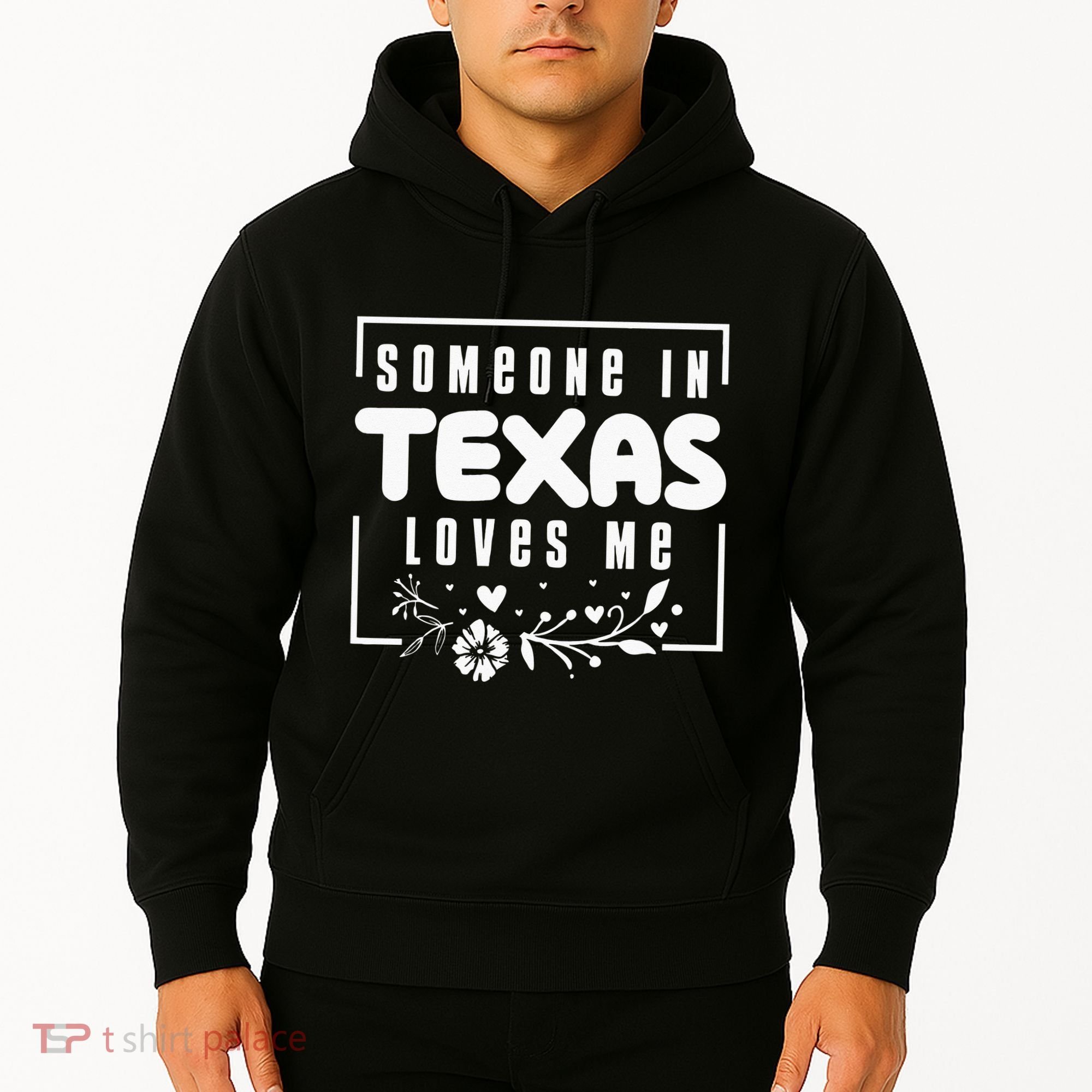 Someone In Texas Loves Me Hoodie