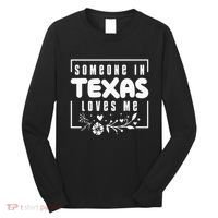 Someone In Texas Loves Me Long Sleeve Shirt thumb 0