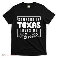 Someone In Texas Loves Me T-Shirt thumb 0