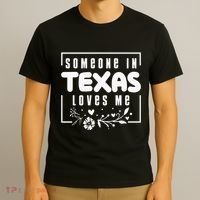 Someone In Texas Loves Me T-Shirt thumb 3