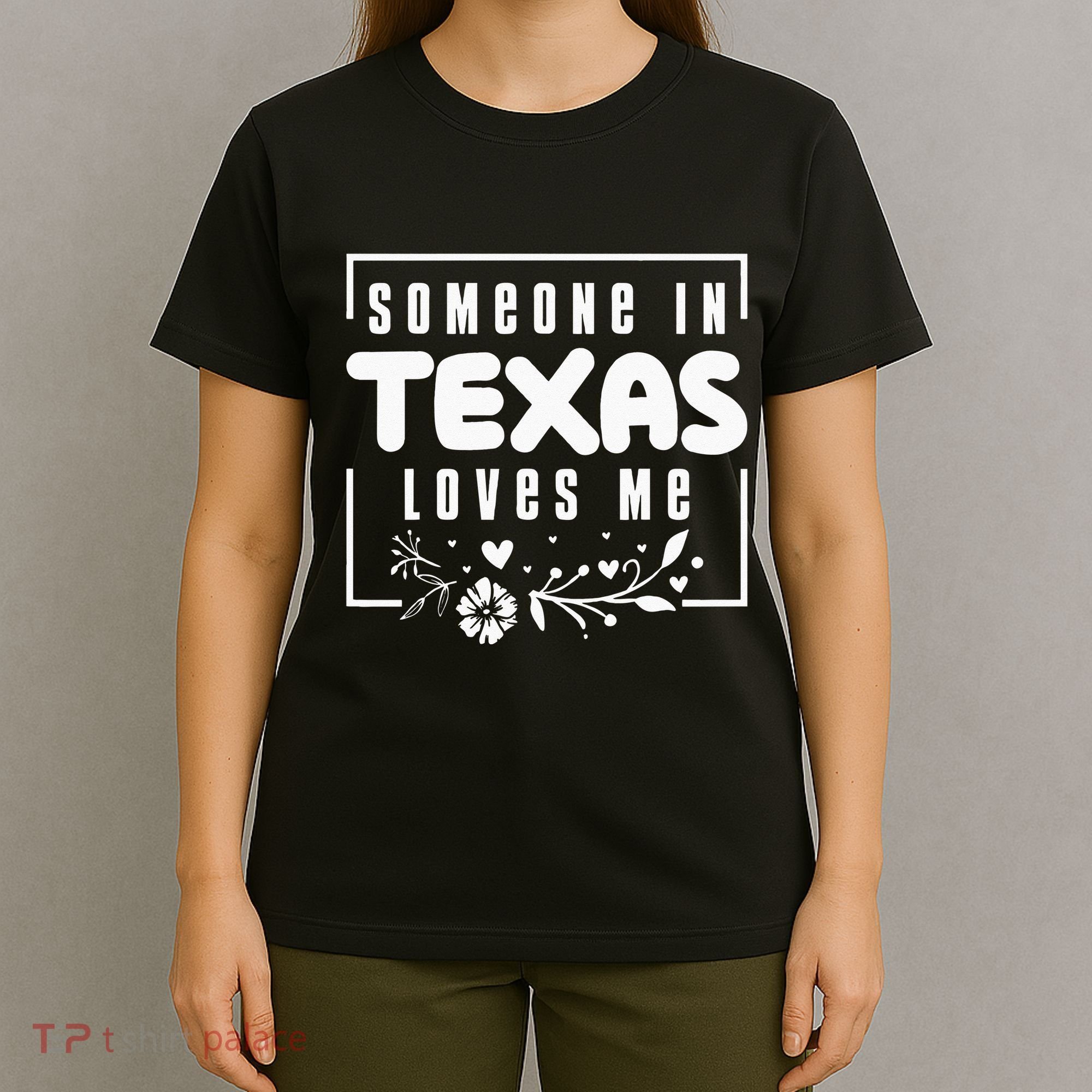 Someone In Texas Loves Me T-Shirt