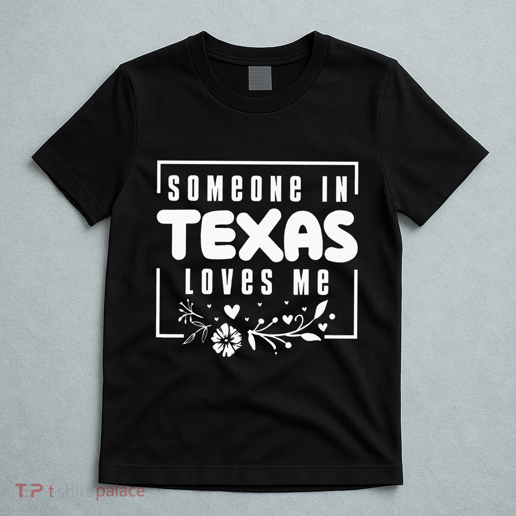 Someone In Texas Loves Me T-Shirt