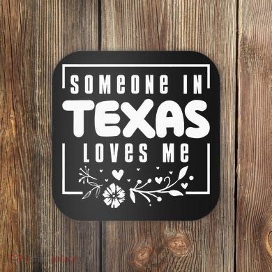 Someone In Texas Loves Me Coaster