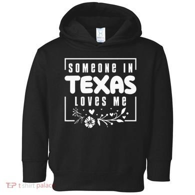 Someone In Texas Loves Me Toddler Hoodie