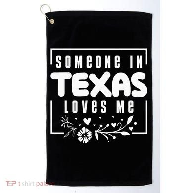 Someone In Texas Loves Me Golf Towel