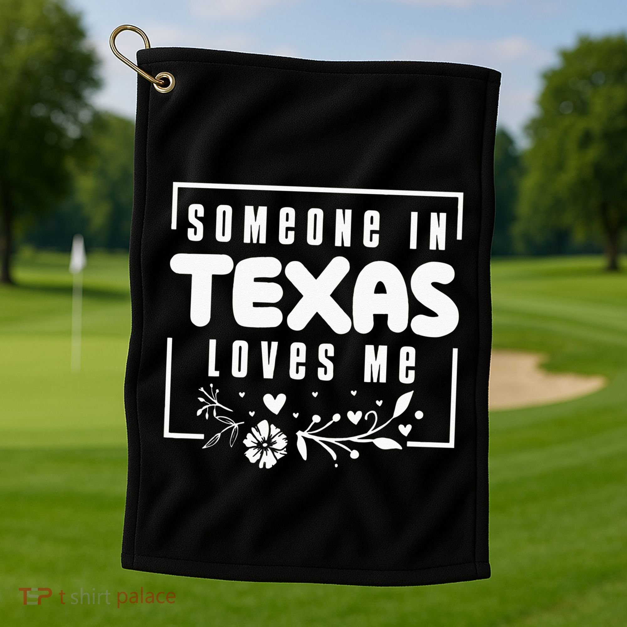 Someone In Texas Loves Me Golf Towel