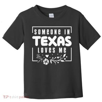 Someone In Texas Loves Me Toddler T-Shirt