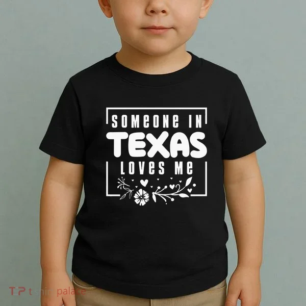Someone In Texas Loves Me Toddler T-Shirt